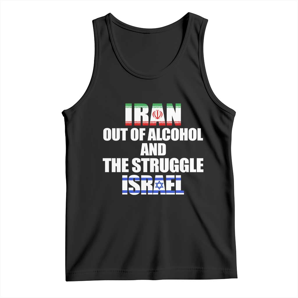 Iran Out Of Alcohol And The Struggle Israel Flag Tank Top Funny Wordplay Political Satire