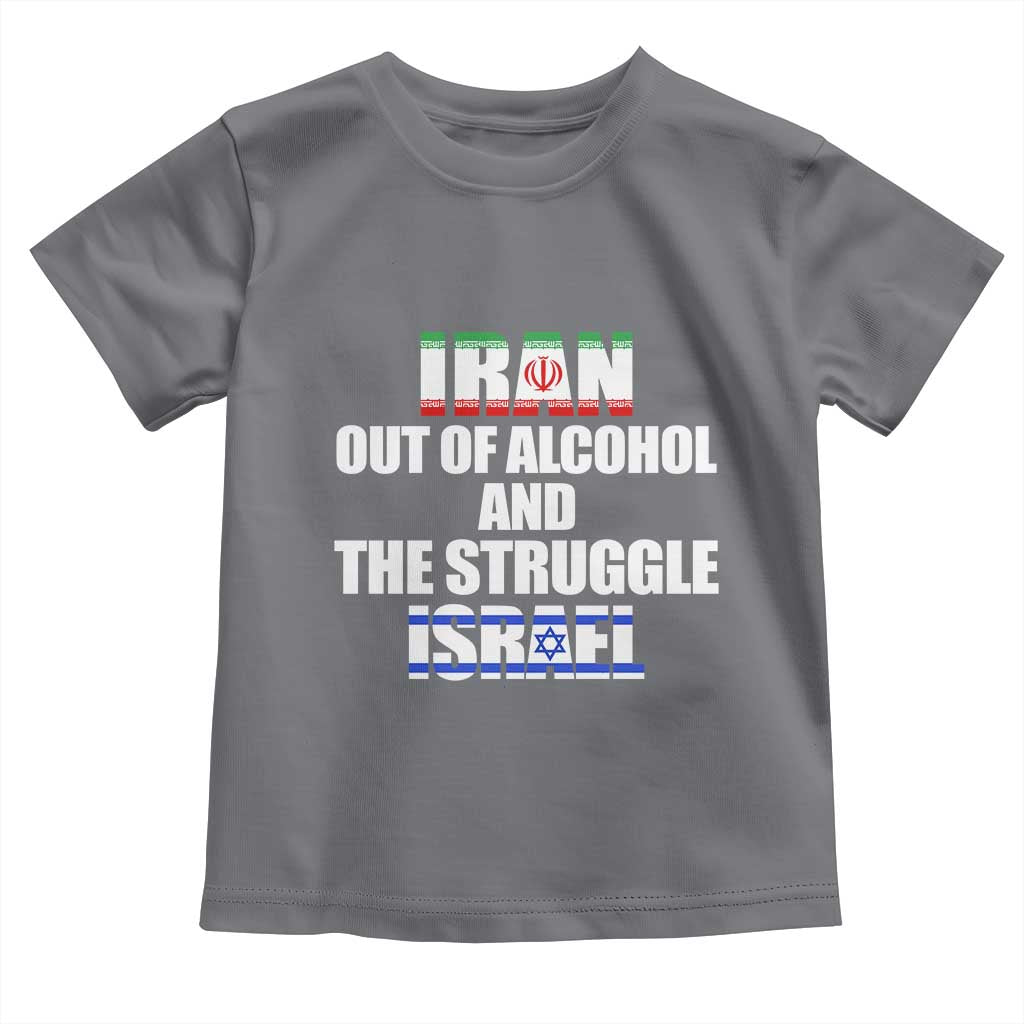 Iran Out Of Alcohol And The Struggle Israel Flag Toddler T Shirt Funny Wordplay Political Satire