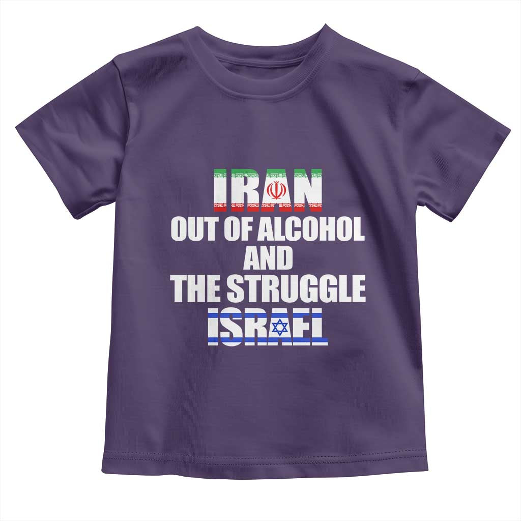 Iran Out Of Alcohol And The Struggle Israel Flag Toddler T Shirt Funny Wordplay Political Satire