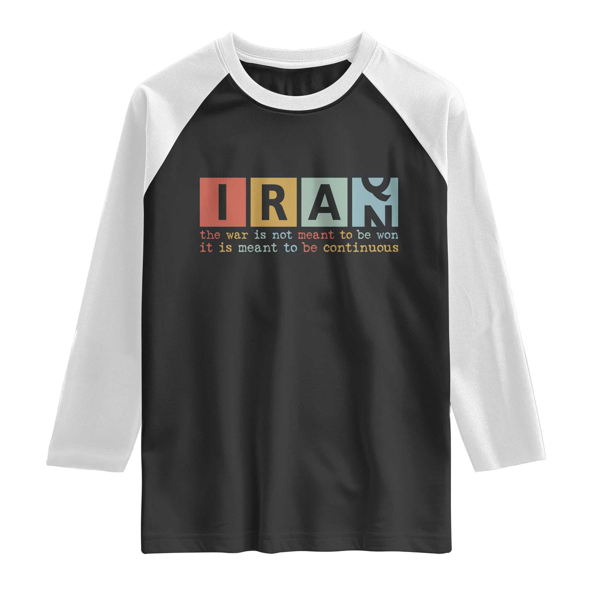 Iran The War Is Meant To Be Continuous Vintage Graphic Raglan Shirt Orwell Quotes Geopolitical Satire