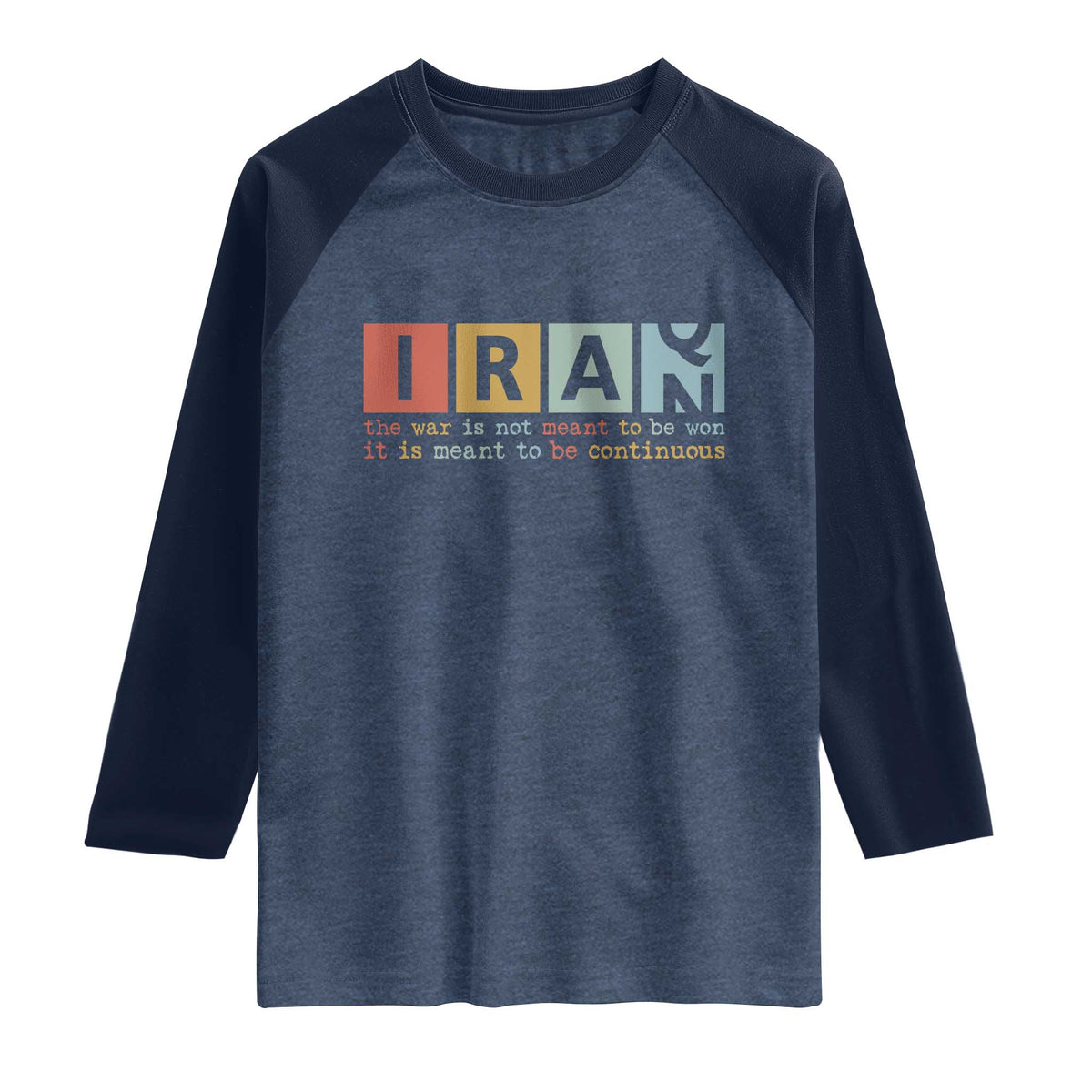 Iran The War Is Meant To Be Continuous Vintage Graphic Raglan Shirt Orwell Quotes Geopolitical Satire