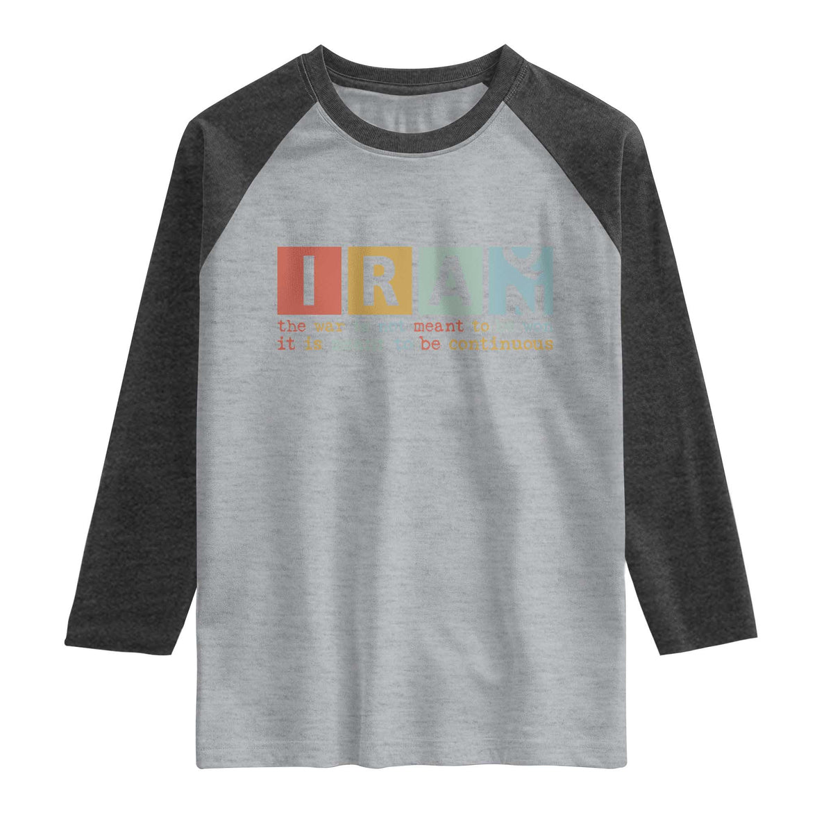 Iran The War Is Meant To Be Continuous Vintage Graphic Raglan Shirt Orwell Quotes Geopolitical Satire