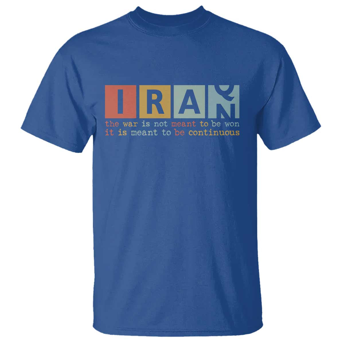 Iran The War Is Meant To Be Continuous Vintage Graphic T Shirt Orwell Quotes Geopolitical Satire