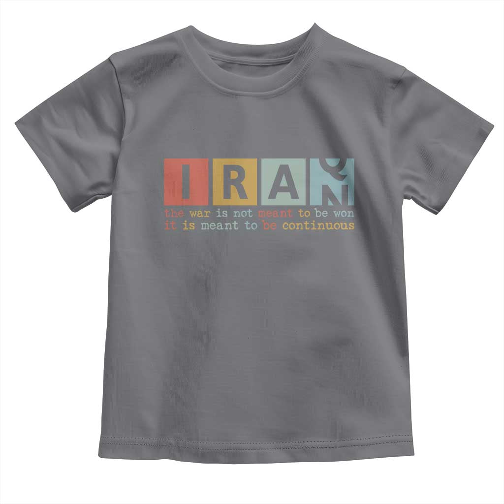 Iran The War Is Meant To Be Continuous Vintage Graphic Toddler T Shirt Orwell Quotes Geopolitical Satire