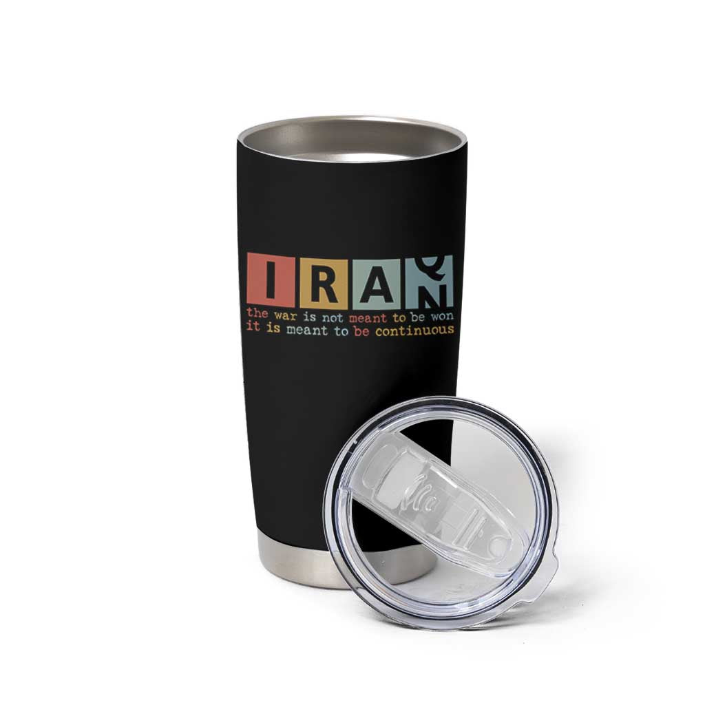 Iran The War Is Meant To Be Continuous Vintage Graphic Tumbler Cup Orwell Quotes Geopolitical Satire