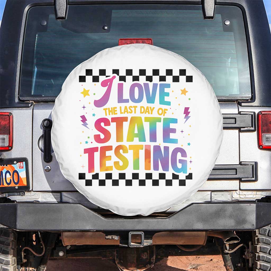 Funny I Love The Last Day Of State Testing Spare Tire Cover Retro Rainbow Test Day Celebration Teacher Student