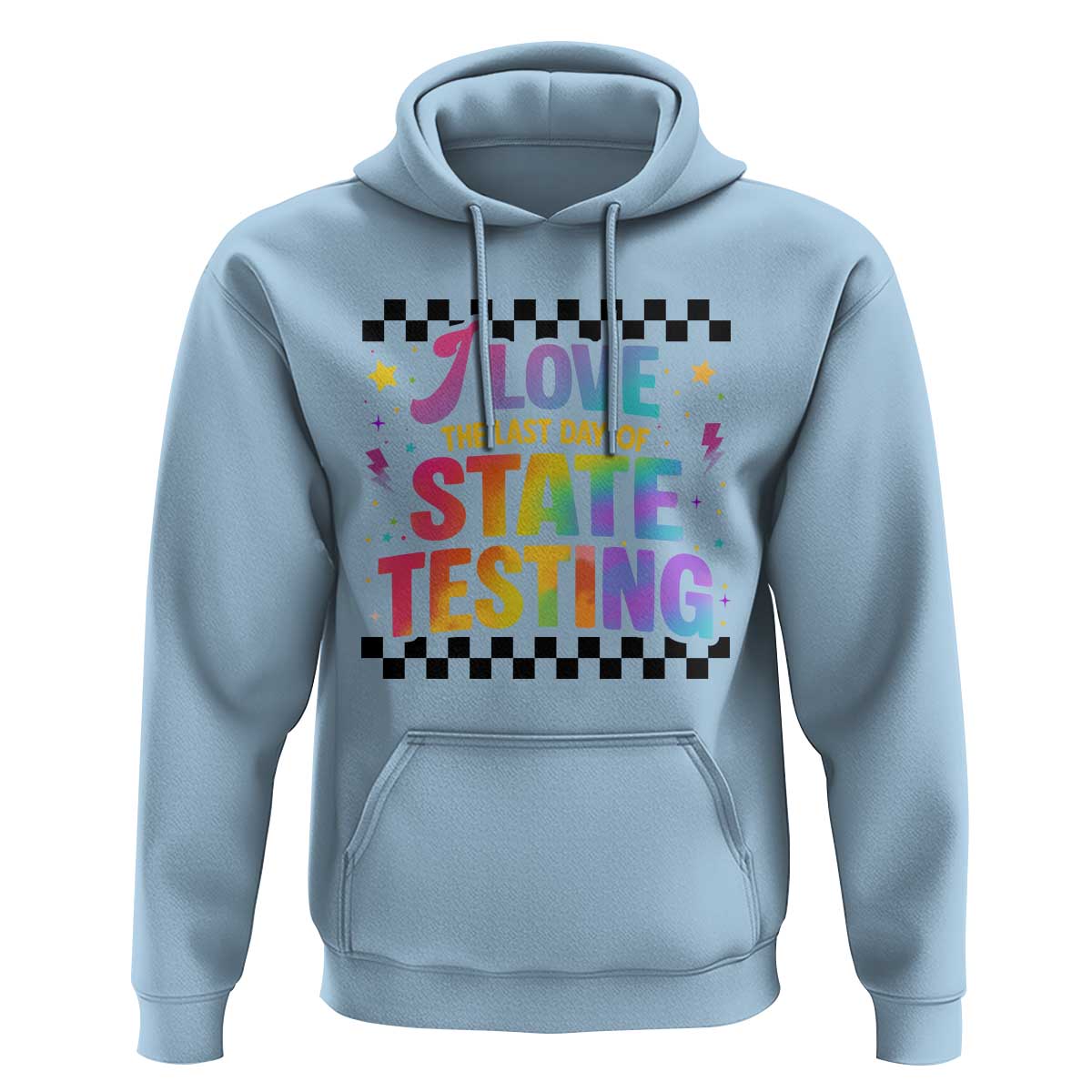 Funny I Love The Last Day Of State Testing Hoodie Retro Rainbow Test Day Celebration Teacher Student