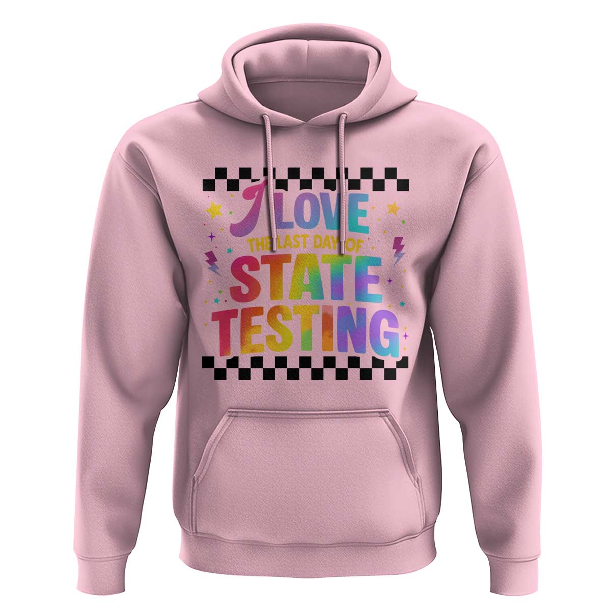 Funny I Love The Last Day Of State Testing Hoodie Retro Rainbow Test Day Celebration Teacher Student