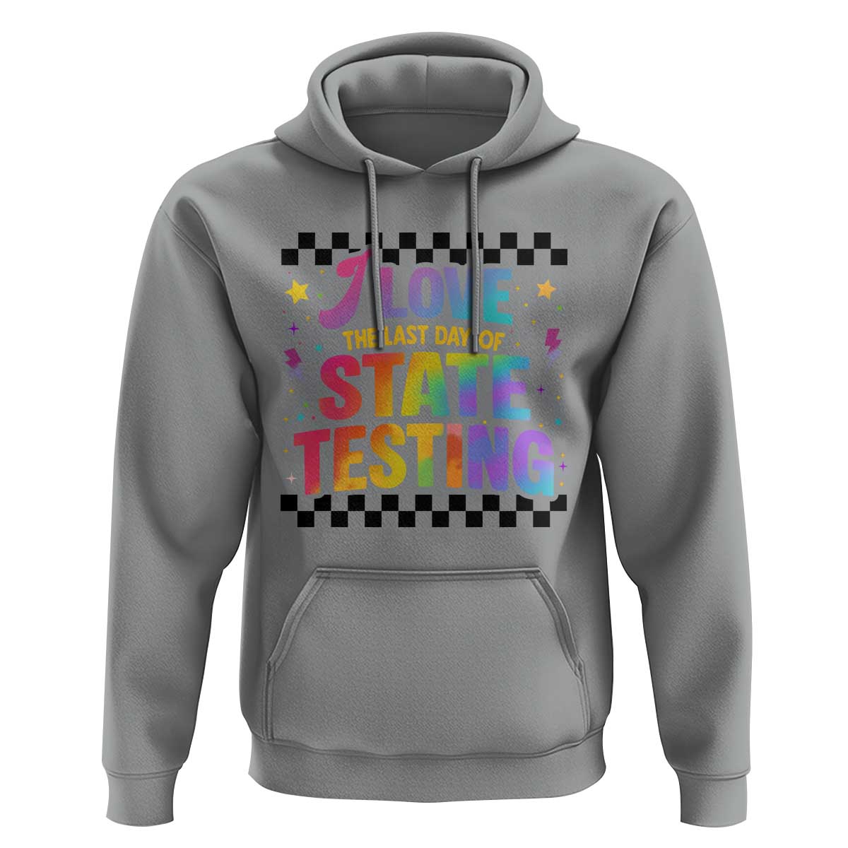 Funny I Love The Last Day Of State Testing Hoodie Retro Rainbow Test Day Celebration Teacher Student
