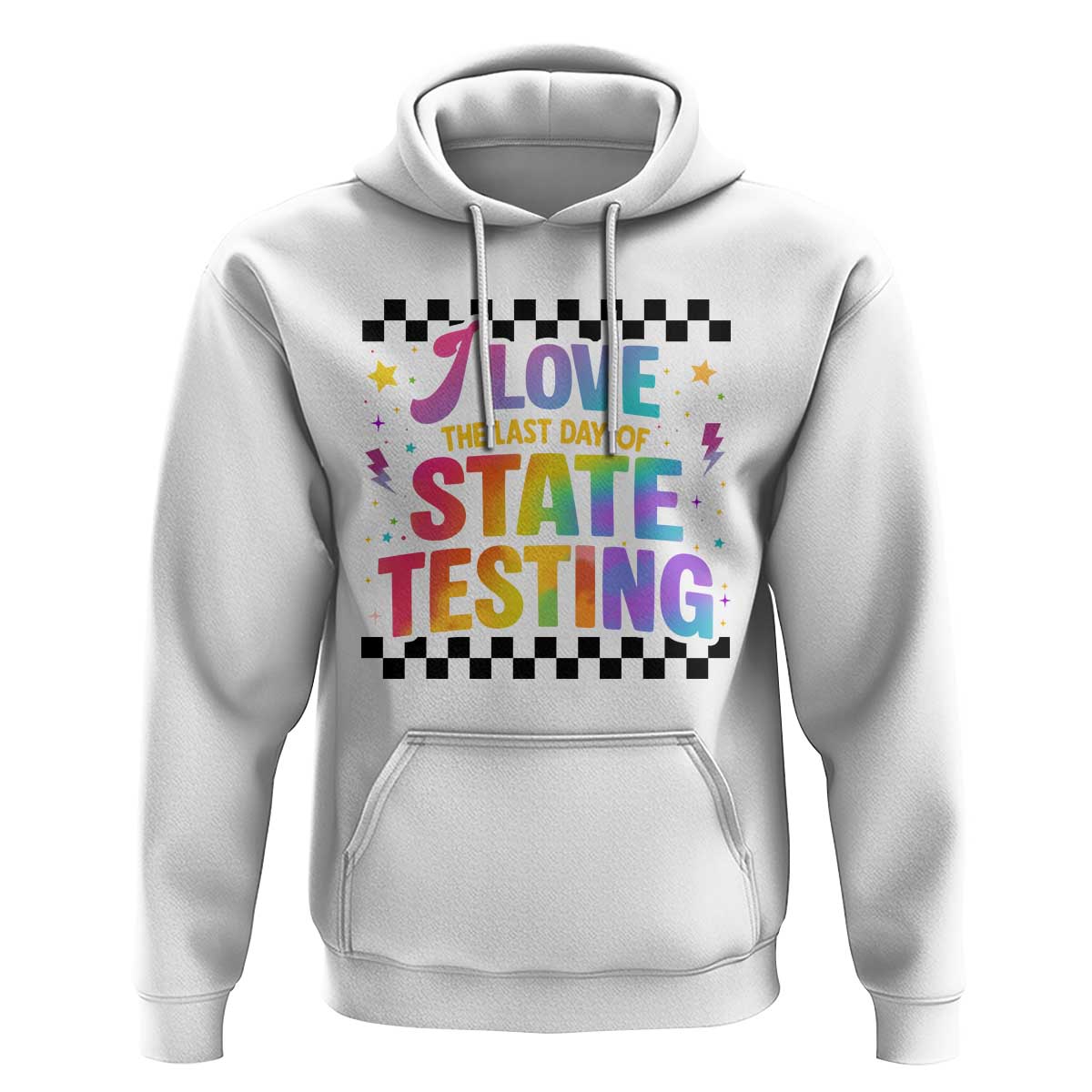 Funny I Love The Last Day Of State Testing Hoodie Retro Rainbow Test Day Celebration Teacher Student