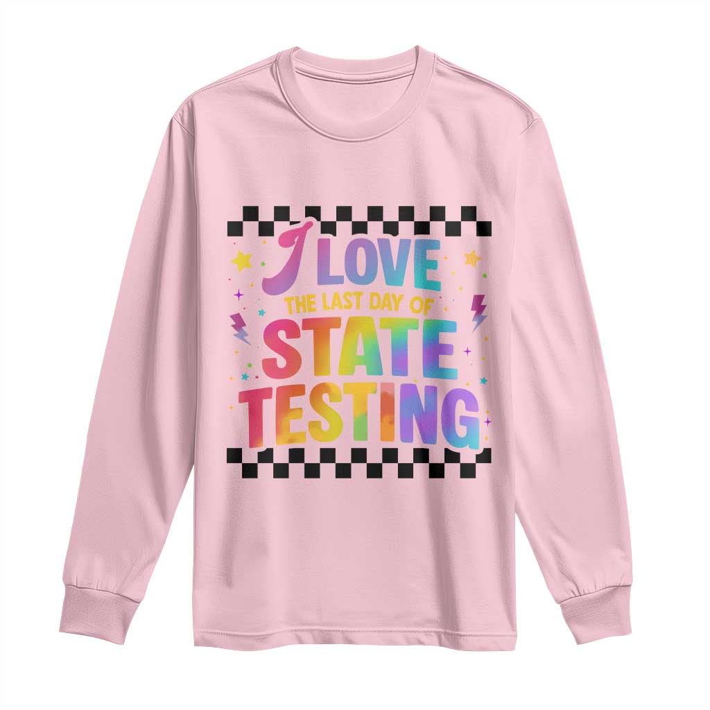Funny I Love The Last Day Of State Testing Long Sleeve Shirt Retro Rainbow Test Day Celebration Teacher Student