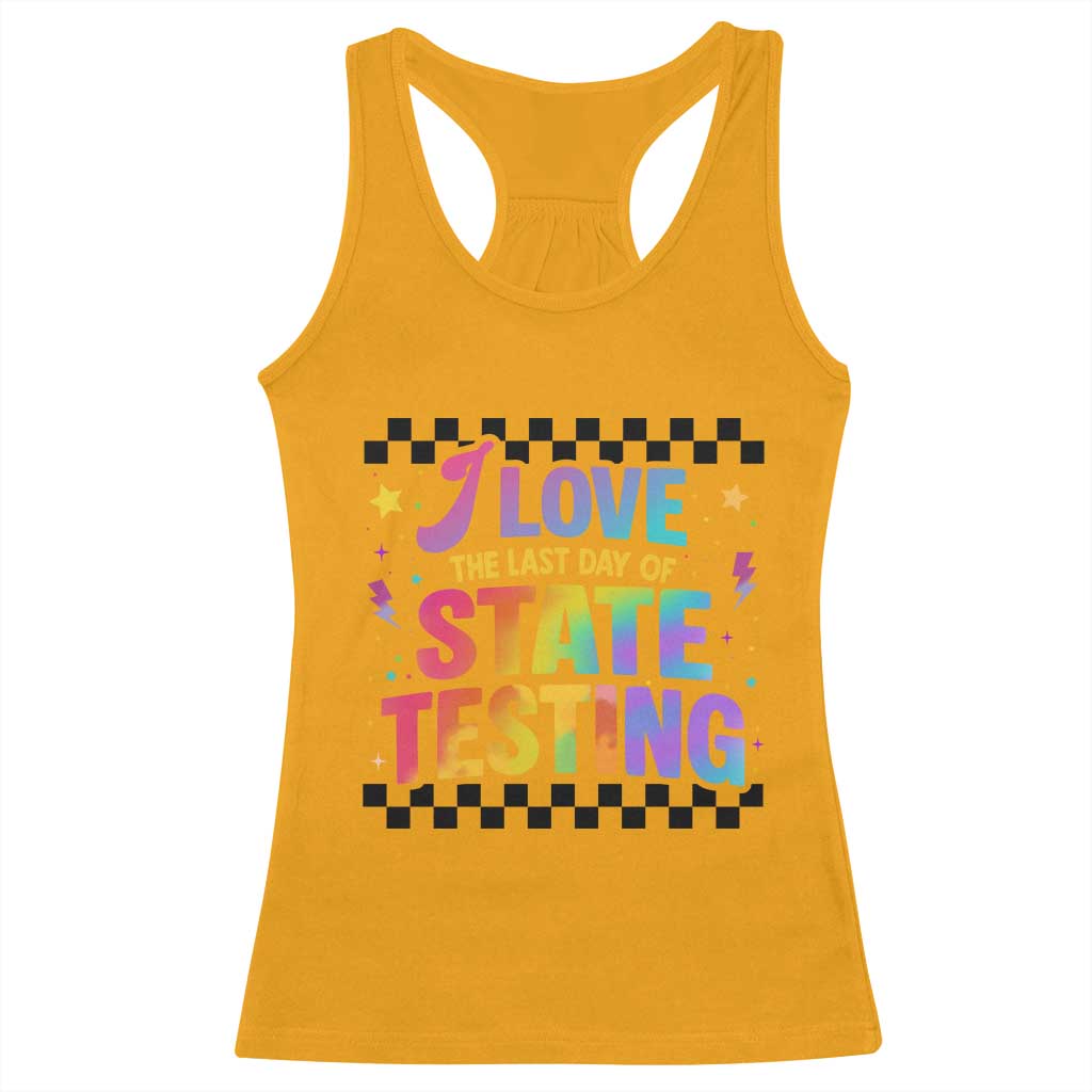Funny I Love The Last Day Of State Testing Racerback Tank Top Retro Rainbow Test Day Celebration Teacher Student