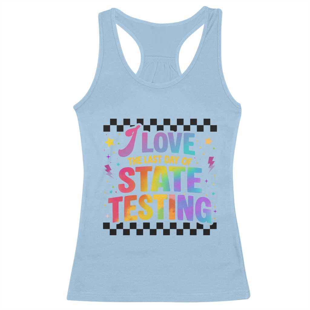 Funny I Love The Last Day Of State Testing Racerback Tank Top Retro Rainbow Test Day Celebration Teacher Student