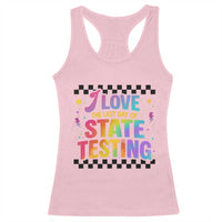 Funny I Love The Last Day Of State Testing Racerback Tank Top Retro Rainbow Test Day Celebration Teacher Student