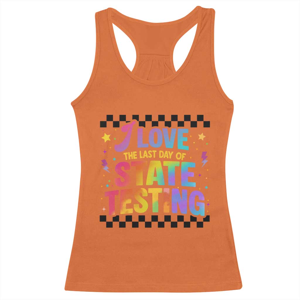 Funny I Love The Last Day Of State Testing Racerback Tank Top Retro Rainbow Test Day Celebration Teacher Student
