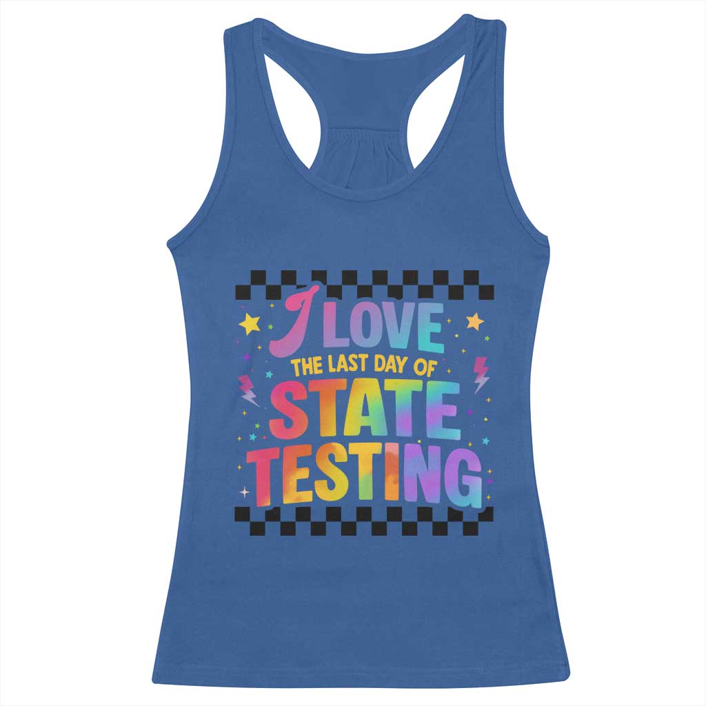 Funny I Love The Last Day Of State Testing Racerback Tank Top Retro Rainbow Test Day Celebration Teacher Student
