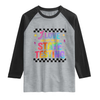 Funny I Love The Last Day Of State Testing Raglan Shirt Retro Rainbow Test Day Celebration Teacher Student