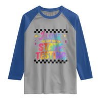 Funny I Love The Last Day Of State Testing Raglan Shirt Retro Rainbow Test Day Celebration Teacher Student