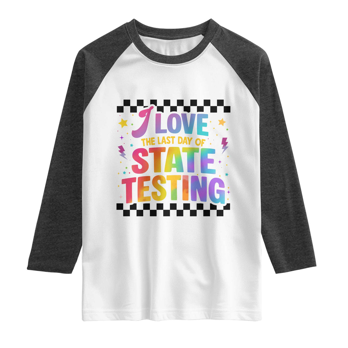Funny I Love The Last Day Of State Testing Raglan Shirt Retro Rainbow Test Day Celebration Teacher Student