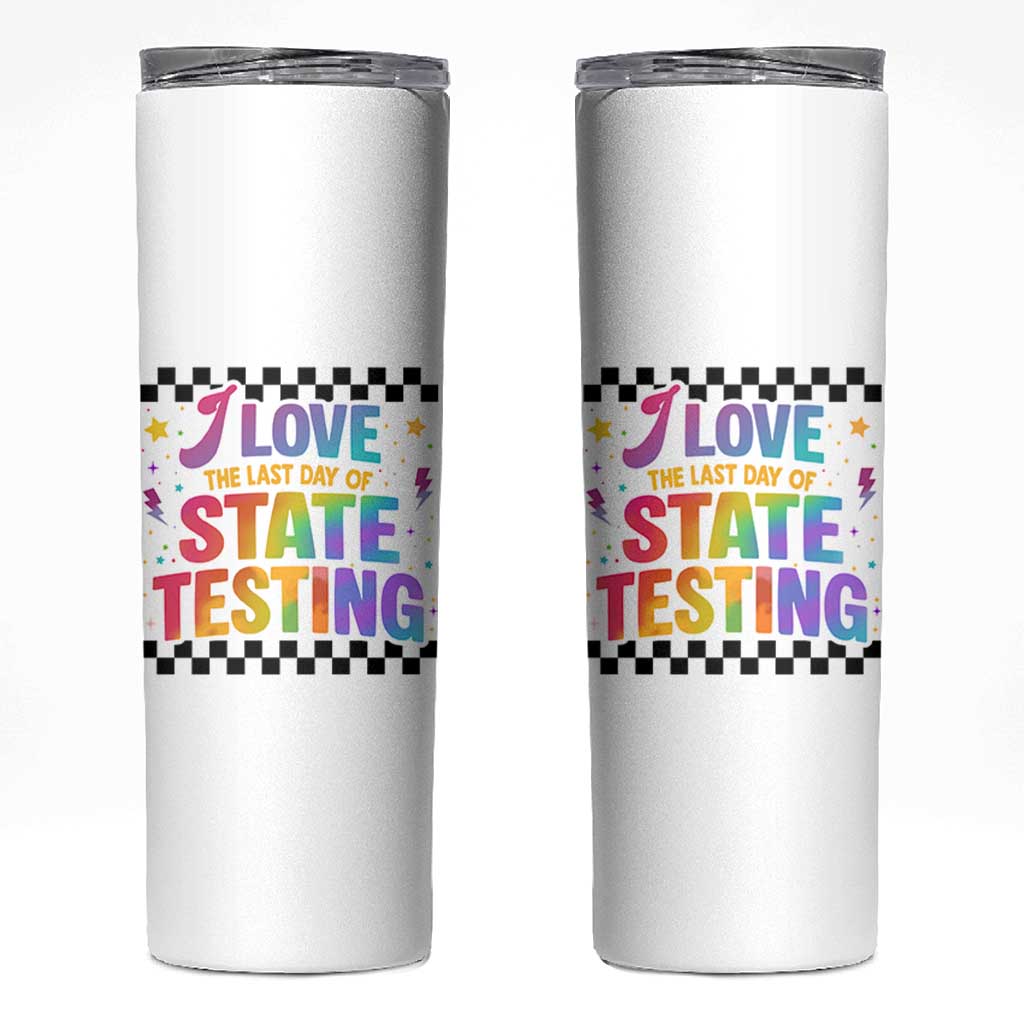 Funny I Love The Last Day Of State Testing Skinny Tumbler Retro Rainbow Test Day Celebration Teacher Student