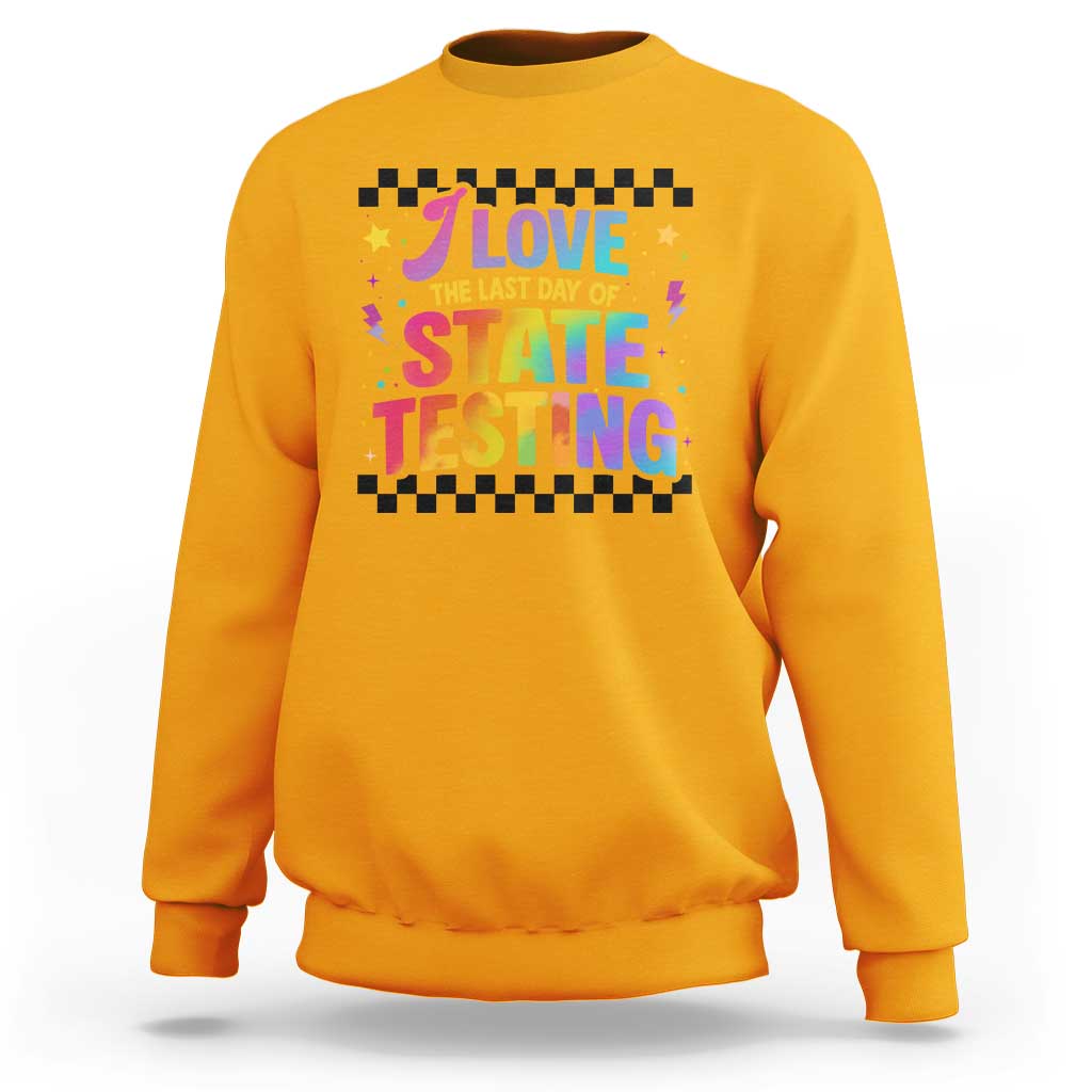 Funny I Love The Last Day Of State Testing Sweatshirt Retro Rainbow Test Day Celebration Teacher Student