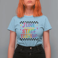 Funny I Love The Last Day Of State Testing T Shirt For Women Retro Rainbow Test Day Celebration Teacher Student