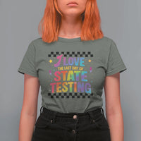 Funny I Love The Last Day Of State Testing T Shirt For Women Retro Rainbow Test Day Celebration Teacher Student
