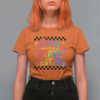 Funny I Love The Last Day Of State Testing T Shirt For Women Retro Rainbow Test Day Celebration Teacher Student