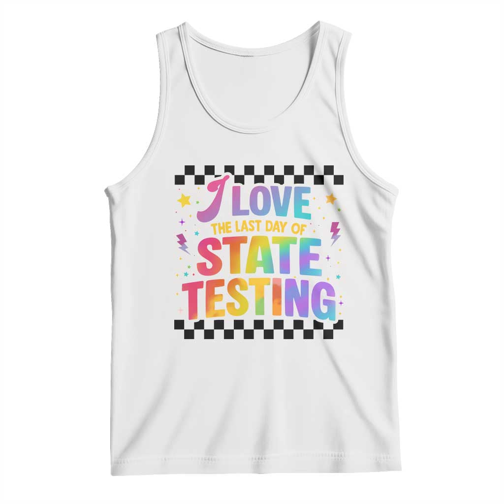 Funny I Love The Last Day Of State Testing Tank Top Retro Rainbow Test Day Celebration Teacher Student