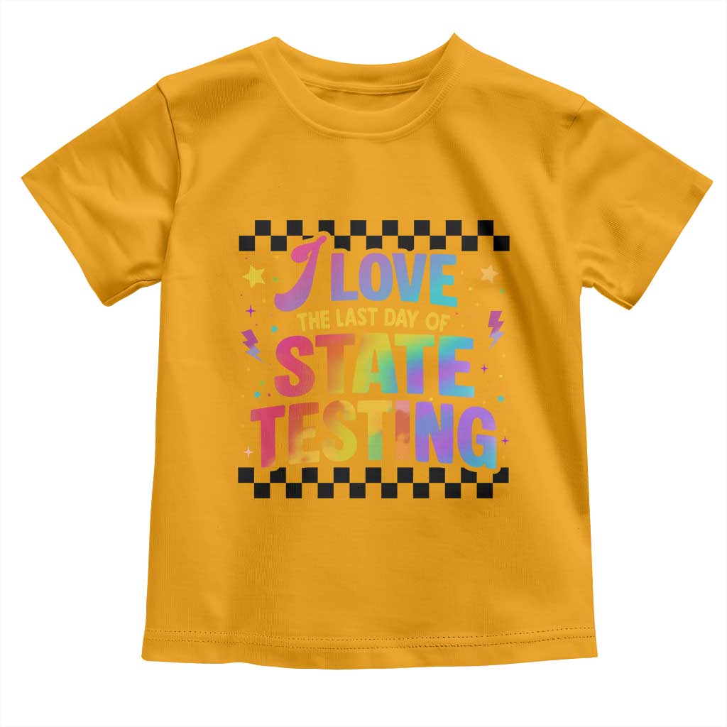 Funny I Love The Last Day Of State Testing Toddler T Shirt Retro Rainbow Test Day Celebration Teacher Student