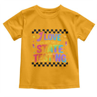 Funny I Love The Last Day Of State Testing Toddler T Shirt Retro Rainbow Test Day Celebration Teacher Student