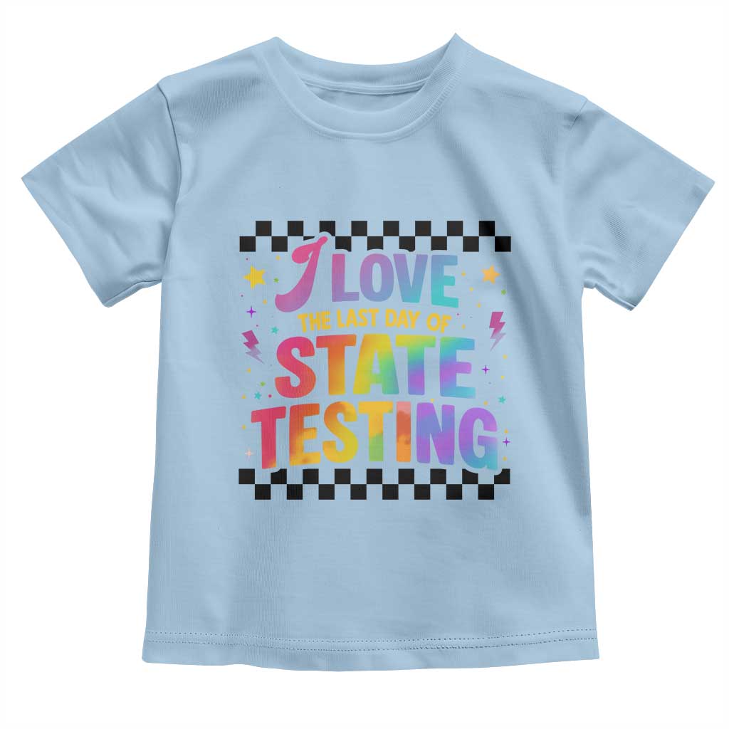 Funny I Love The Last Day Of State Testing Toddler T Shirt Retro Rainbow Test Day Celebration Teacher Student