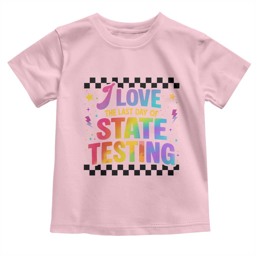 Funny I Love The Last Day Of State Testing Toddler T Shirt Retro Rainbow Test Day Celebration Teacher Student
