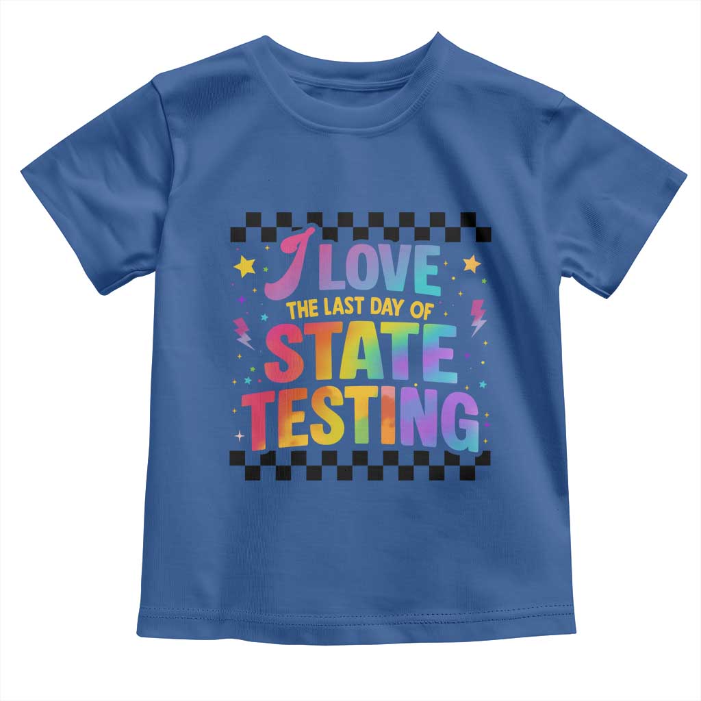 Funny I Love The Last Day Of State Testing Toddler T Shirt Retro Rainbow Test Day Celebration Teacher Student