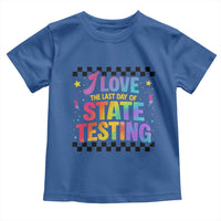 Funny I Love The Last Day Of State Testing Toddler T Shirt Retro Rainbow Test Day Celebration Teacher Student
