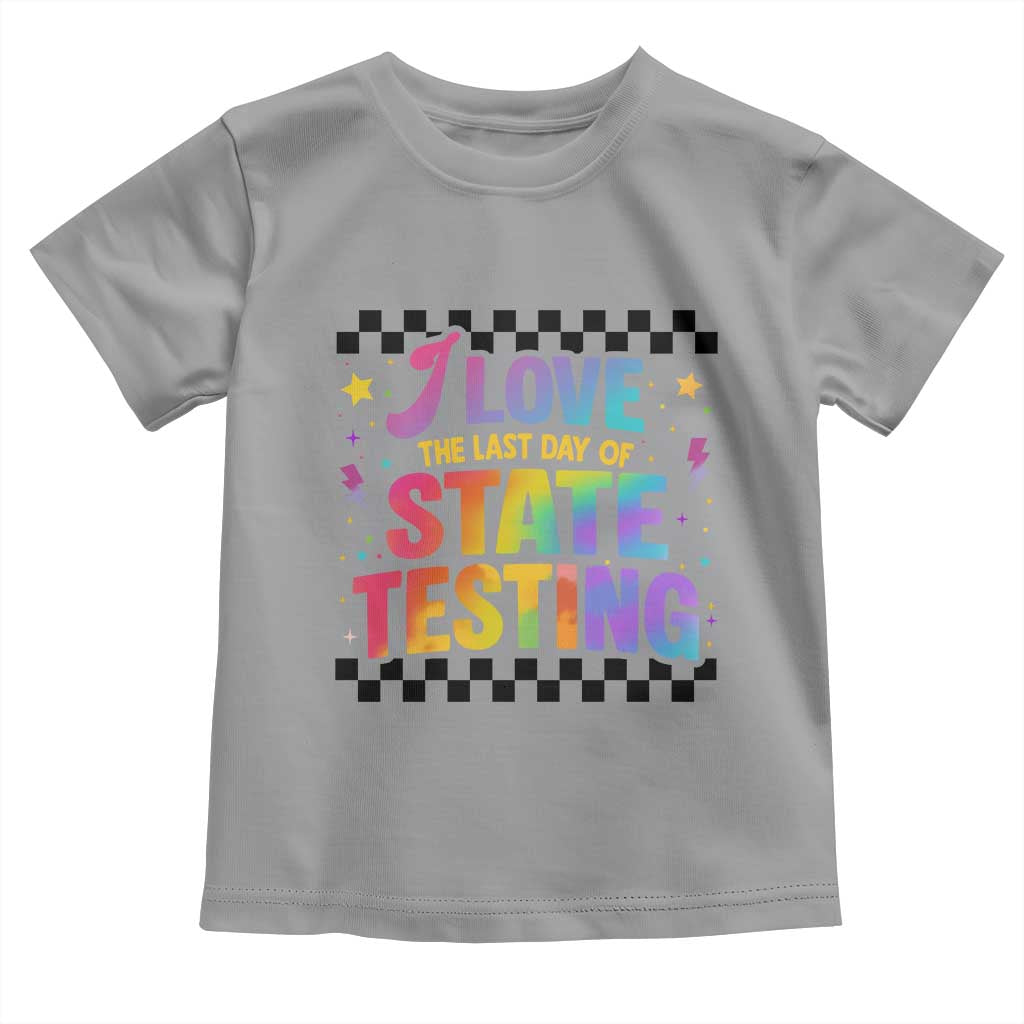 Funny I Love The Last Day Of State Testing Toddler T Shirt Retro Rainbow Test Day Celebration Teacher Student