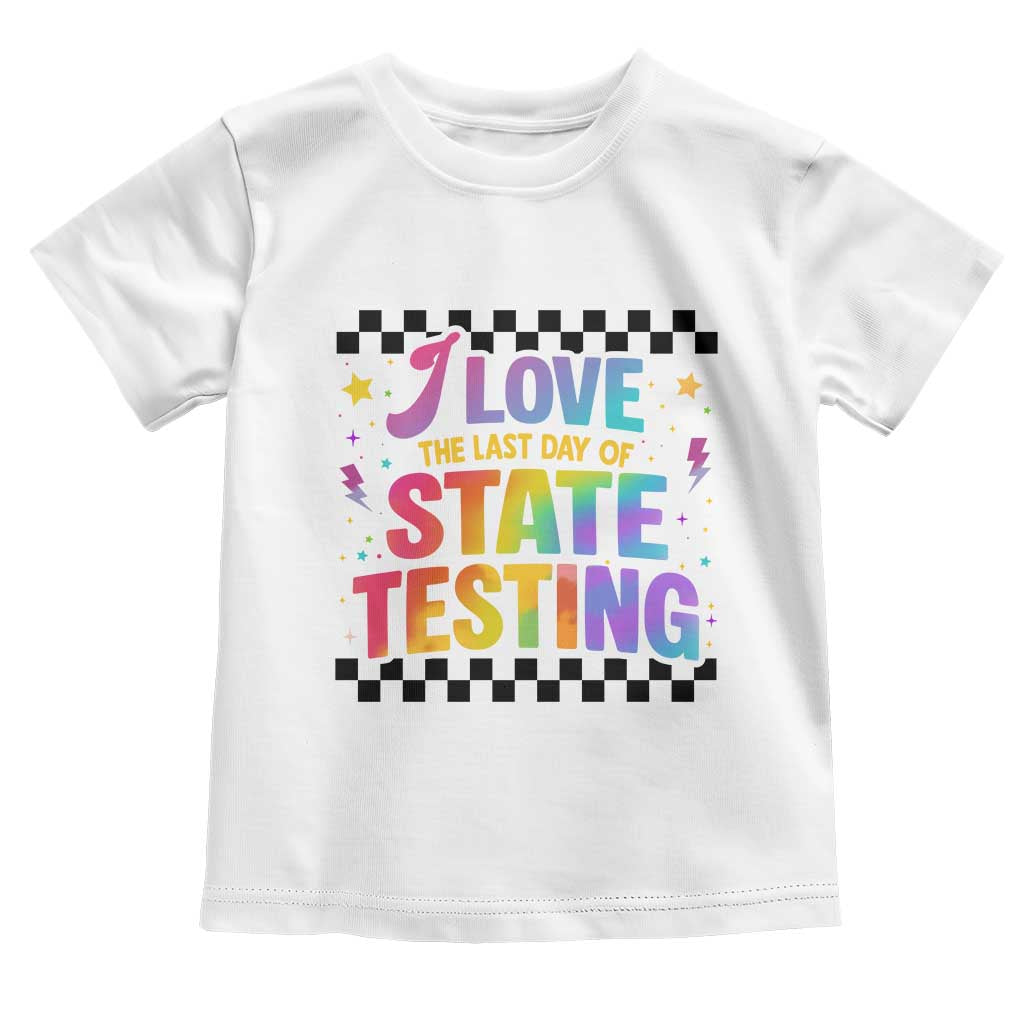 Funny I Love The Last Day Of State Testing Toddler T Shirt Retro Rainbow Test Day Celebration Teacher Student