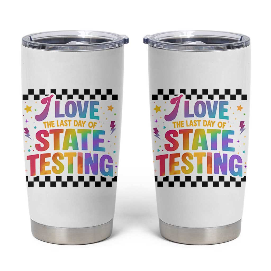 Funny I Love The Last Day Of State Testing Tumbler Cup Retro Rainbow Test Day Celebration Teacher Student