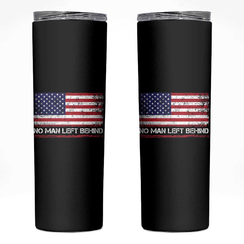 No Man Left Behind Distressed USA Flag Skinny Tumbler Patriotic US Military Brotherhood