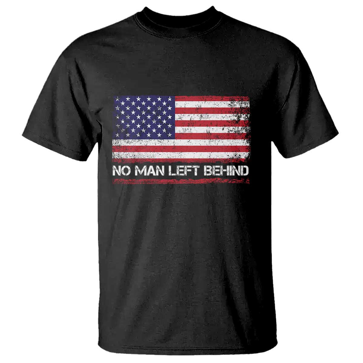 No Man Left Behind Distressed USA Flag T Shirt Patriotic US Military Brotherhood