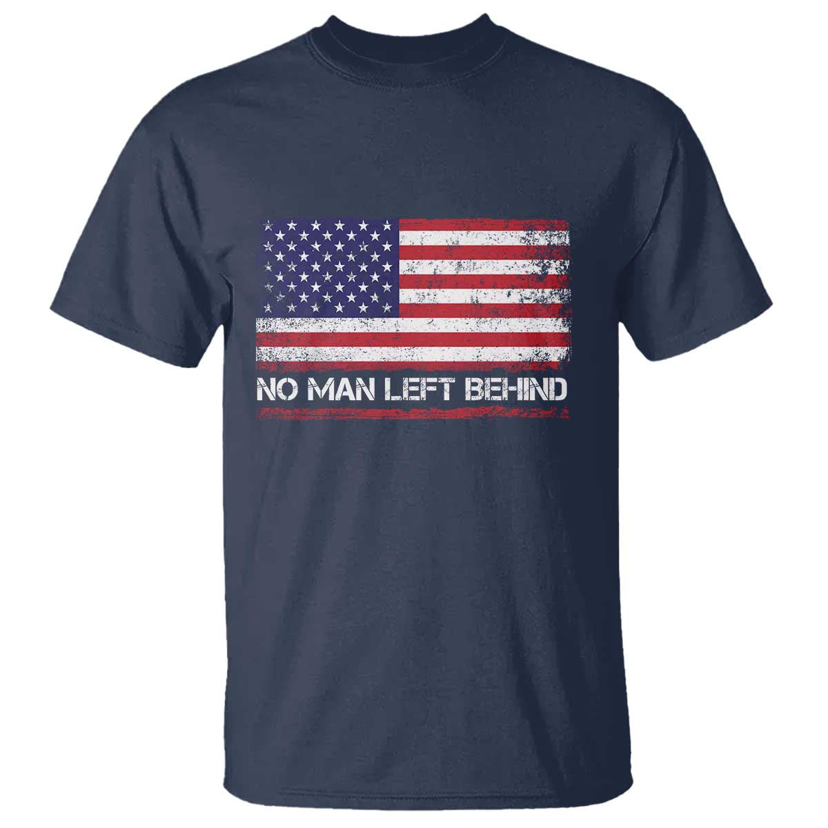 No Man Left Behind Distressed USA Flag T Shirt Patriotic US Military Brotherhood