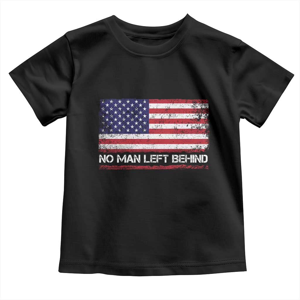 No Man Left Behind Distressed USA Flag Toddler T Shirt Patriotic US Military Brotherhood
