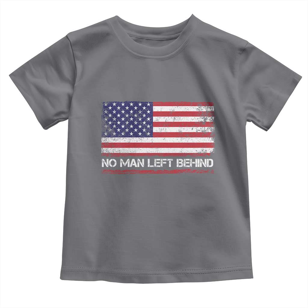 No Man Left Behind Distressed USA Flag Toddler T Shirt Patriotic US Military Brotherhood