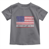 No Man Left Behind Distressed USA Flag Toddler T Shirt Patriotic US Military Brotherhood