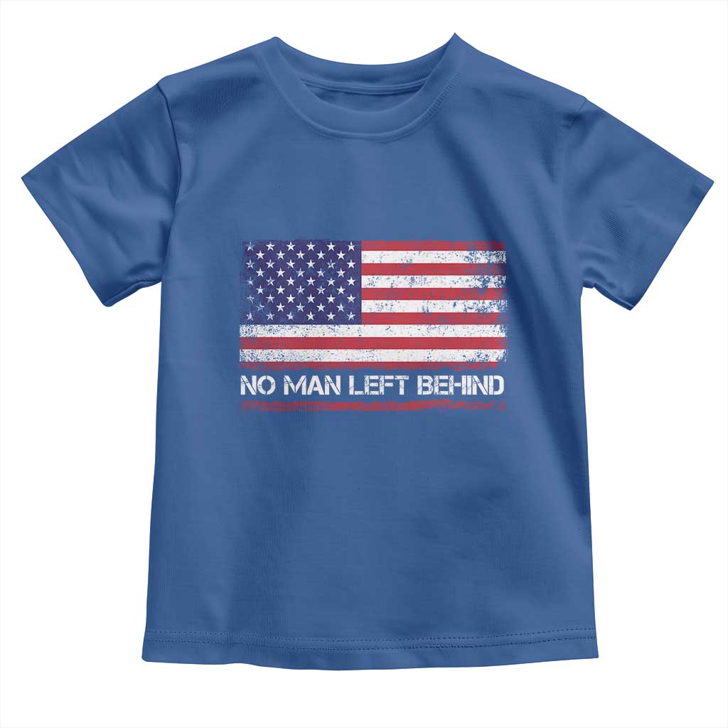 No Man Left Behind Distressed USA Flag Toddler T Shirt Patriotic US Military Brotherhood