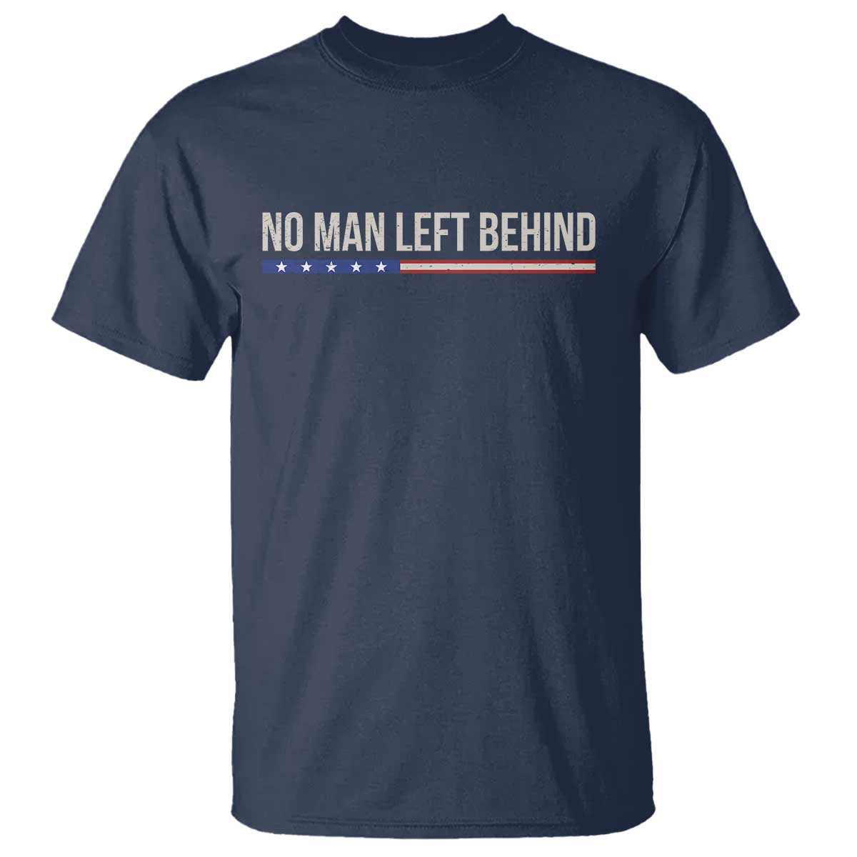 No Man Left Behind Minimalist Patriotic Flag T Shirt US Military Brotherhood Pride