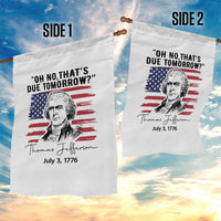 Thomas Jefferson July 3 1776 Historical Meme Garden Flag Oh No That is Due Tomorrow