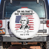 Thomas Jefferson July 3 1776 Historical Meme Spare Tire Cover Oh No That is Due Tomorrow