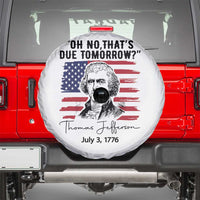 Thomas Jefferson July 3 1776 Historical Meme Spare Tire Cover Oh No That is Due Tomorrow