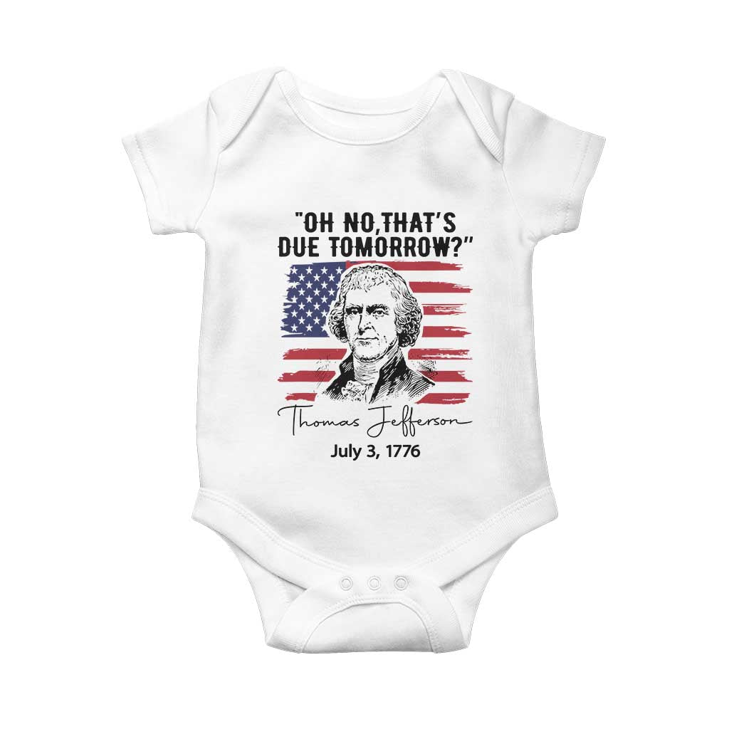 Thomas Jefferson July 3 1776 Historical Meme Baby Onesie Oh No That is Due Tomorrow
